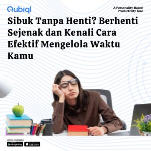 Sibuk Tanpa Henti Berhenti Sejenak dan Kenali Cara Efektif Mengelola Waktu Kamu